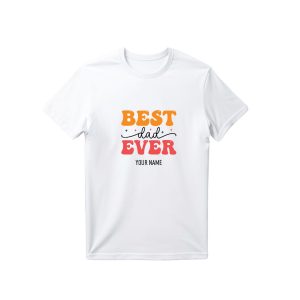 Father's Day 2025 - Personalised T-Shirt Best Dad Ever