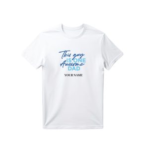 Father's Day 2025 - Personalised T-Shirt This Guy is One Awesome Dad