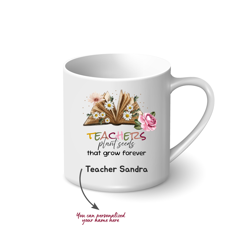 Personalised Mug - Teachers Plant Seeds That Grow Forever - Image 2